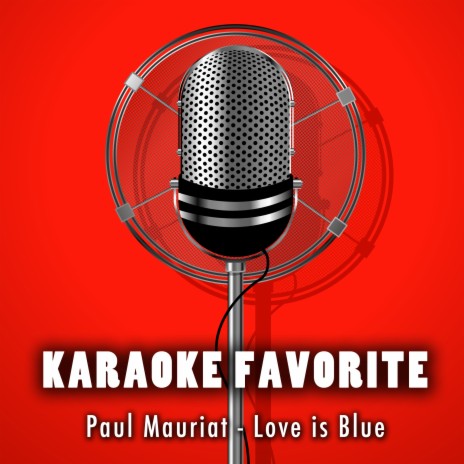 Love is Blue (Karaoke Version) [Originally Performed By Paul Mauriat]