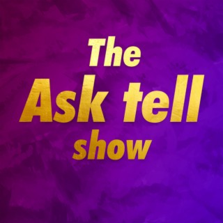 The Ask Tell Show