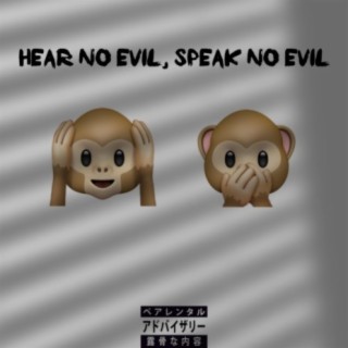 Hear no evil, speak no evil