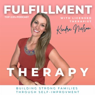 FULFILLMENT THERAPY - Marriage & Family Therapy, Self Mastery, Self Actualization, Unmet Needs, LDS
