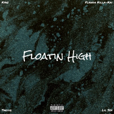 Floatin High ft. TARiiiQ, FLAWDA KILLA-KAI & Lil Sex