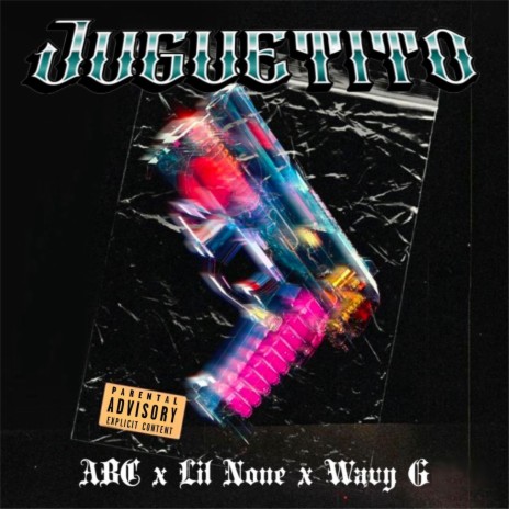 Juguetito ft. Lil None & Wavy G