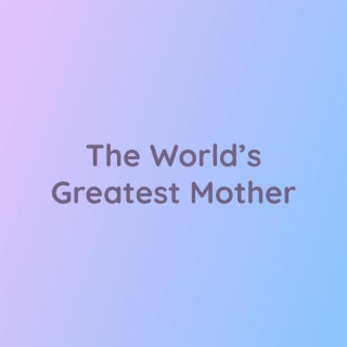 The World's Greatest Mother