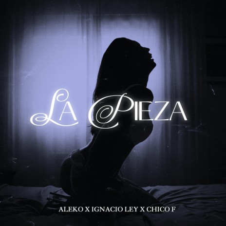 La Pieza ft. Ignacio Ley & Chico F