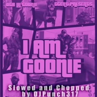 I AM GOONIE Slowed And Chopped