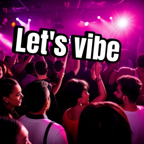 Let's Vibe ft. KnownByPlutoo | Boomplay Music