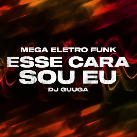 Mega Eletro Funk - Esse Cara Sou Eu ft. MC Menor MT & MC PR | Boomplay Music