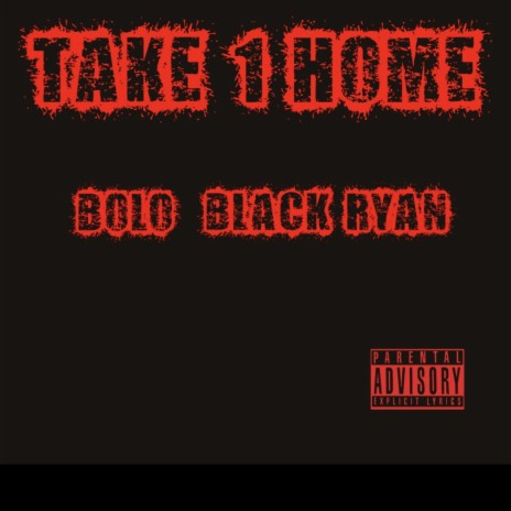 Take 1 Home ft. Black Ryan | Boomplay Music
