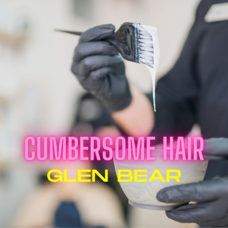 Cumbersome Hair | Boomplay Music