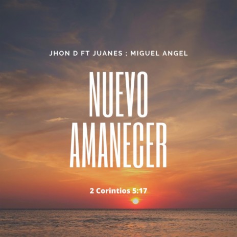 Nuevo Amanecer ft. Juanes Bueno & Miguel Angel | Boomplay Music