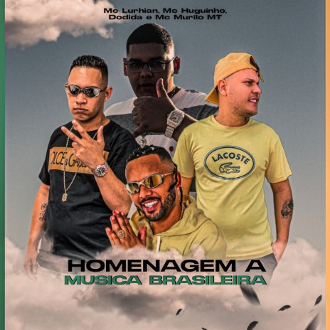 Homenagem a Musica Brasileira ft. DJ GH, MC Lurhian, Mc Huguinho & Dodida | Boomplay Music
