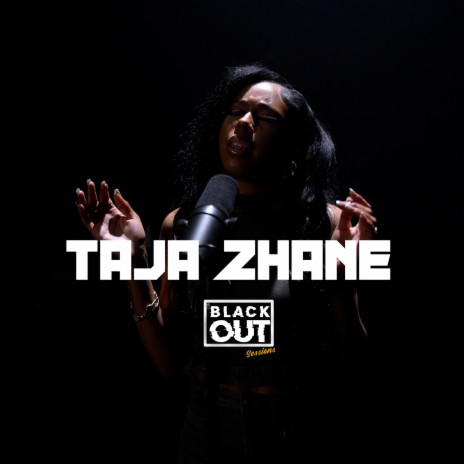 The Taja Zhane Blackout Session ft. Taja Zhane | Boomplay Music