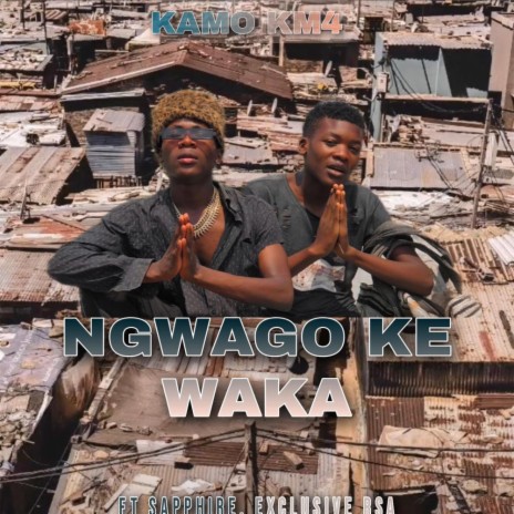 Ngwago Ke Waka ft. Sapphire Ree & Exclusive Rsa | Boomplay Music