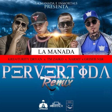 Pervertida (feat. Tm Zaiko, Griser Nsr, Kreaturity Dryan & Narmy) (Remix) | Boomplay Music