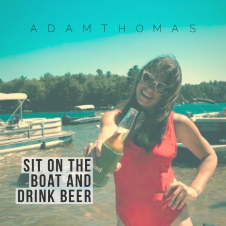 Sit on the Boat and Drink Beer | Boomplay Music