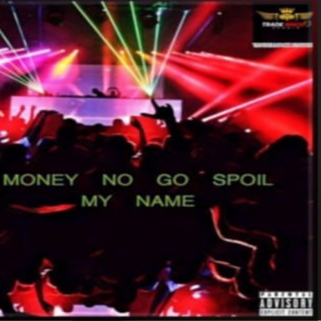 Money No Go Spoil My Name ft. khalifa richlife | Boomplay Music