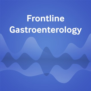 The Gut Microbiome: what every gastroenterologist needs to know