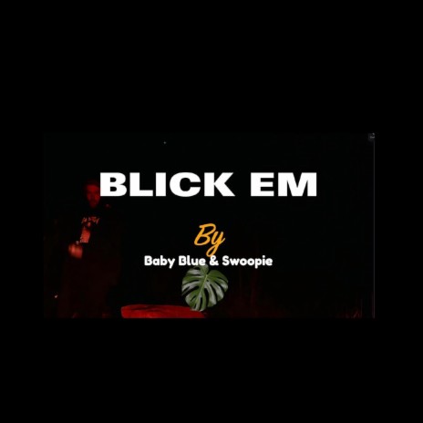 Blick Em ft. Swoopie, Clvr & Shvde | Boomplay Music