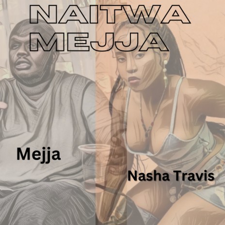 Naitwa Mejja ft. Nasha Travis | Boomplay Music