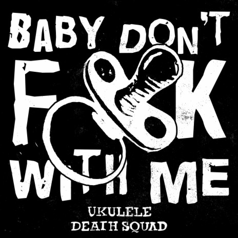 Baby Don't Fuck With Me | Boomplay Music