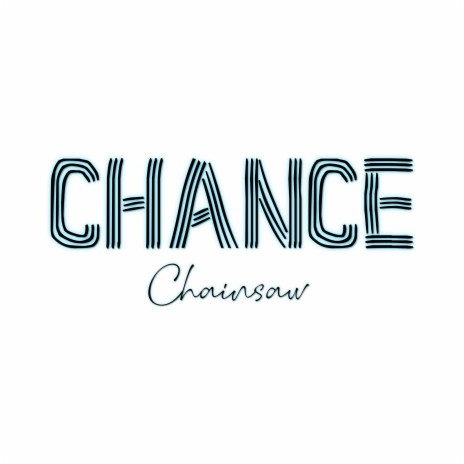 Chainsaw - Chance | Boomplay Music