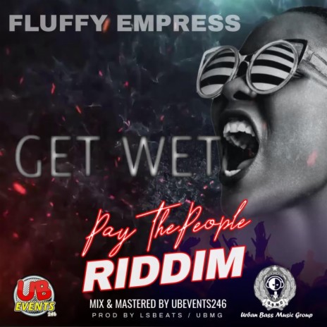 Get Wet (PTP Riddim) #UBMG ft. Fluffy Empress