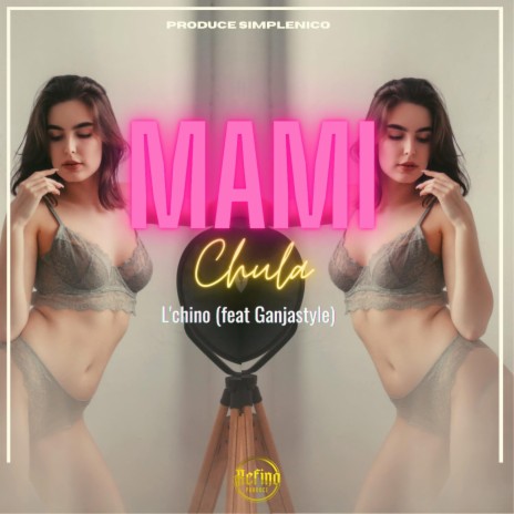 Mami chula ft. Ganjastyle | Boomplay Music