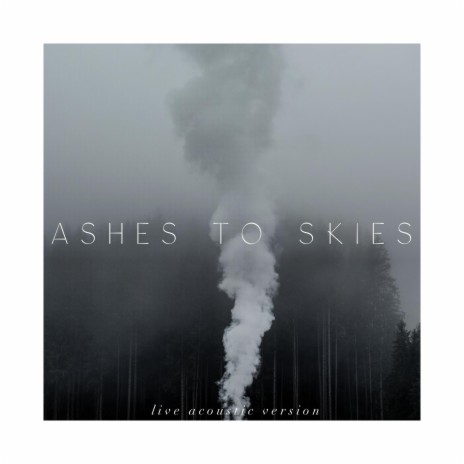 Ashes to Skies (Live Acoustic Version) | Boomplay Music
