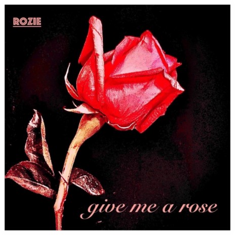 Give Me a Rose | Boomplay Music