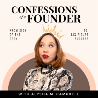 Confessions of a Founder with Alysha M. Campbell