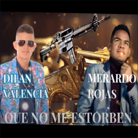 Que no me estorben ft. Dilan Valencia | Boomplay Music
