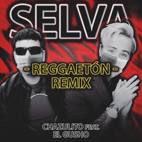 Selva (feat. El Gusho) (Reggaetón Remix)
