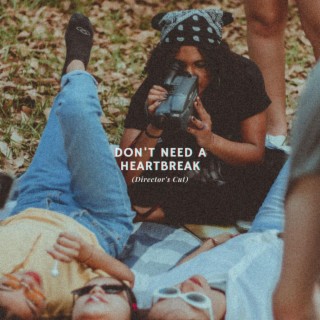 Don't Need A Heartbreak (Director's Cut)