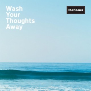 Wash Your Thoughts Away