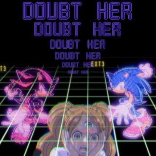 Doubt Her