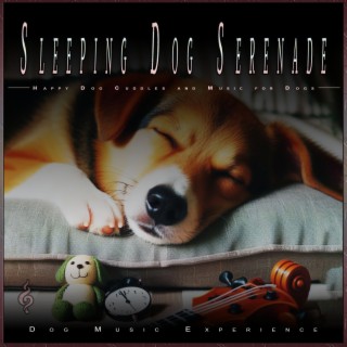 Sleeping Dog Serenade: Happy Dog Cuddles and Music for Dogs