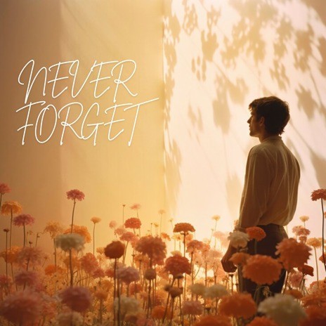 Never Forget | Boomplay Music