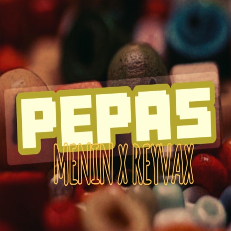 PEPAS ft. REYVAX | Boomplay Music