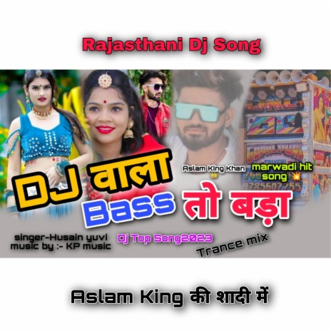 DJ वाला Bass तो बड़ा !! Rajasthani Feel Song !!Aslam King Khan | Boomplay Music