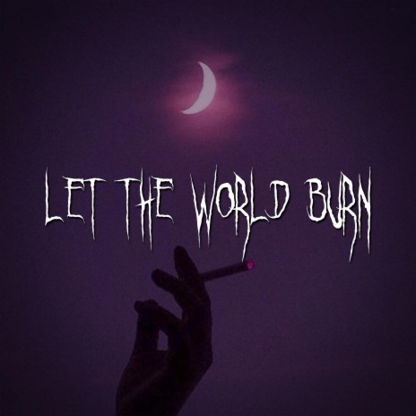 let the world burn | Boomplay Music