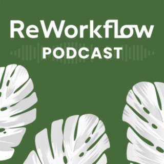 The ReWorkflow Podcast