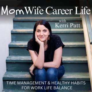 Mom Wife Career Life | Work-Life Balance for Working Mom, Time Management,  Mindset, Healthy Habits,
