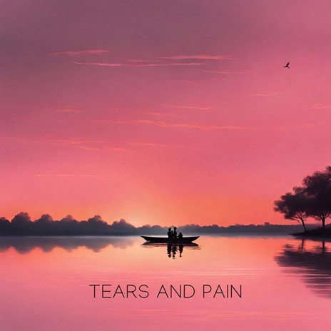 Tears And Pain | Boomplay Music