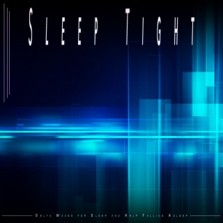 Sleep Tight: Delta Waves for Sleep and Help Falling Asleep
