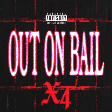 OUT ON BAIL ft. X4 | Boomplay Music