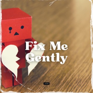 Fix Me Gently