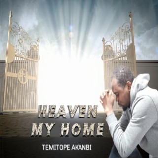 Heaven My Home lyrics | Boomplay Music