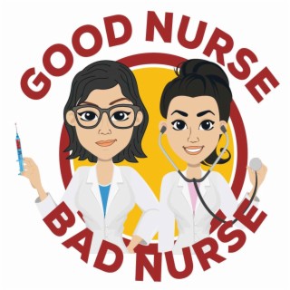 Good Nurse Bad Nurse LIVE at the Nurses PodCon