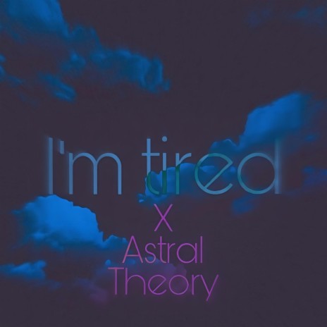 I'm Tired ft. ogastral | Boomplay Music