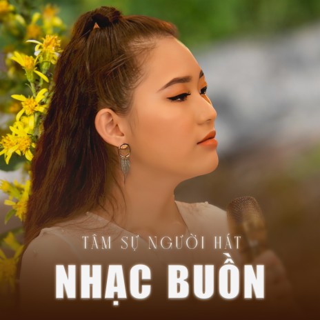 Tâm Sự Người Hát Nhạc Buồn | Boomplay Music